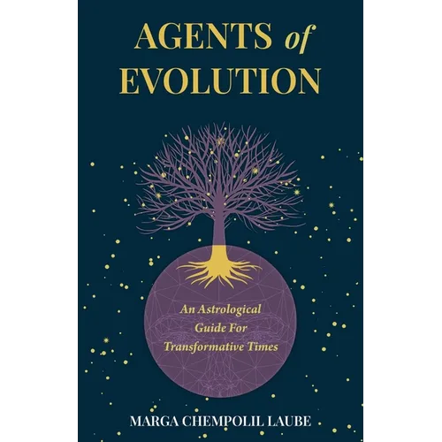 Agents of Evolution: An Astrological Guide For Transformative Times