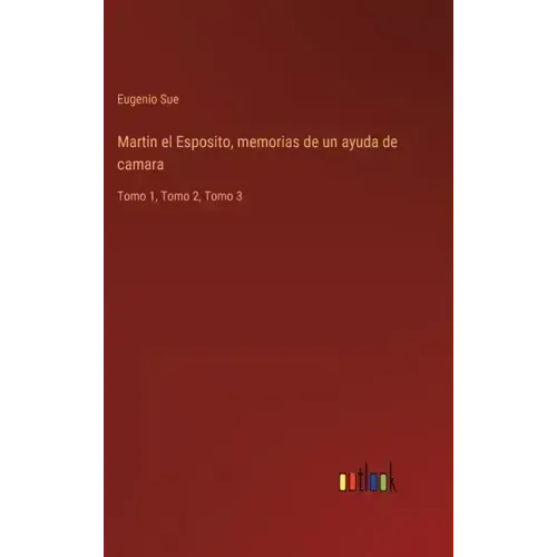 Martin el Esposito, memorias de un ayuda de camara: Tomo 1, Tomo 2, Tomo 3