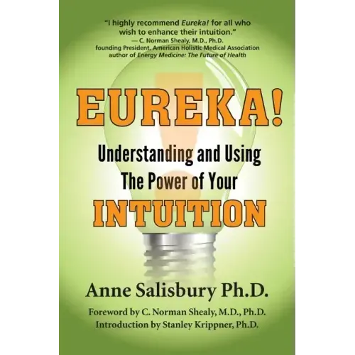 Eureka! Understanding and Using the Power of Your Intuition