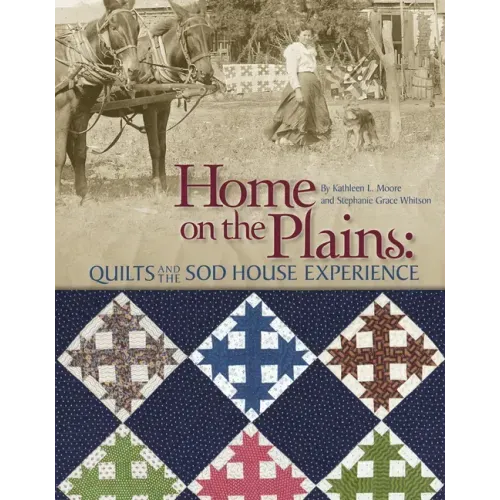 Home on the Plains: Quilts and the Sod House Experience