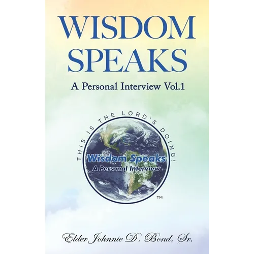 Wisdom Speaks: A Personal Interview Vol. 1