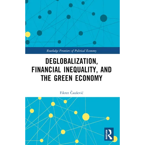 Deglobalization, Financial Inequality, and the Green Economy
