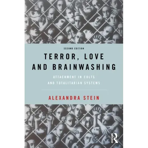 Terror, Love and Brainwashing: Attachment in Cults and Totalitarian Systems