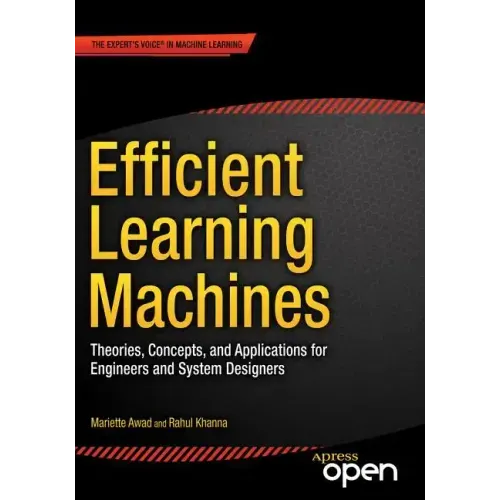 Efficient Learning Machines: Theories, Concepts, and Applications for Engineers and System Designers