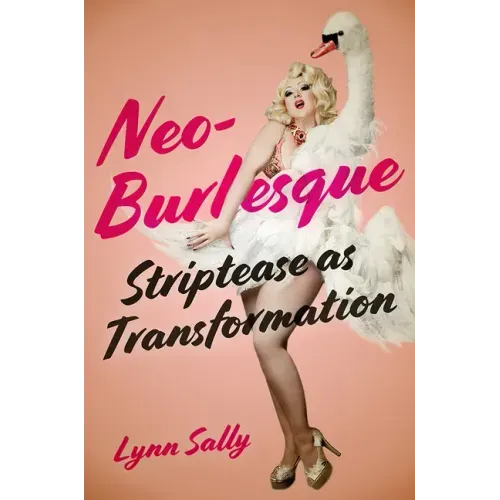 Neo-Burlesque: Striptease as Transformation