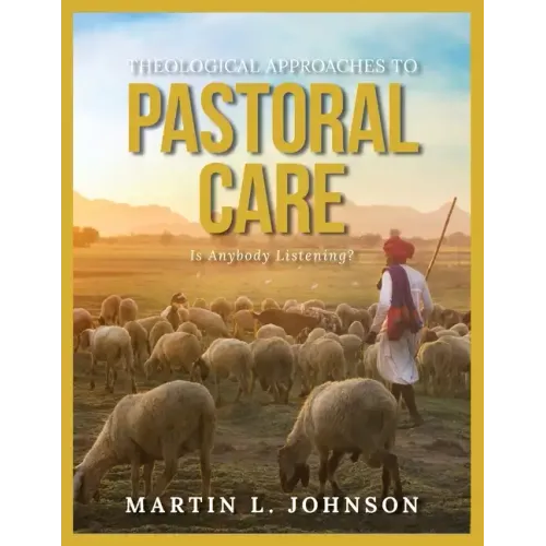 Theological Approaches to Pastoral Care: Is Anybody Listening?