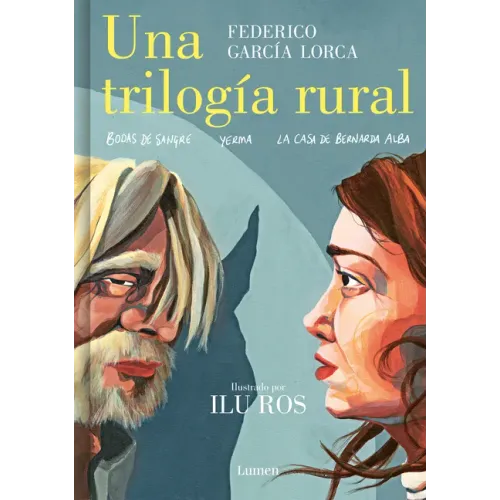 Una Trilogía Rural (Bodas de Sangre, Yerma Y La Casa de Bernarda Alba) / Lorca's Rural Trilogy: A Graphic Novel