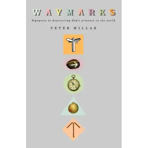 Waymarks: Signposts to Discovering God's Presence in the World