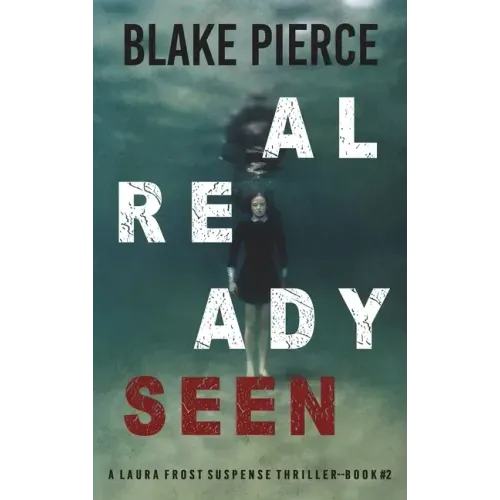 Already Seen (A Laura Frost FBI Suspense Thriller-Book 2)