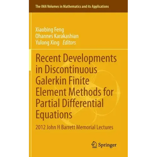Recent Developments in Discontinuous Galerkin Finite Element Methods for Partial Differential Equations: 2012 John H Barrett Memorial Lectures