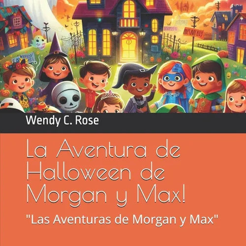 La Aventura de Halloween de Morgan y Max!: Las Aventuras de Morgan y Max"