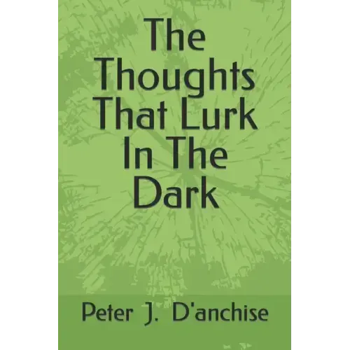 The Thoughts That Lurk In The Dark