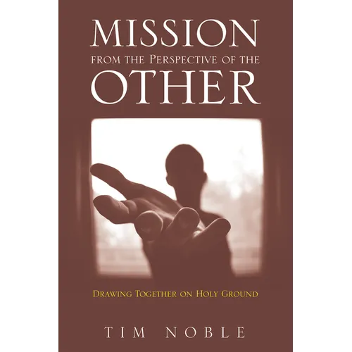 Mission from the Perspective of the Other: Drawing Together on Holy Ground