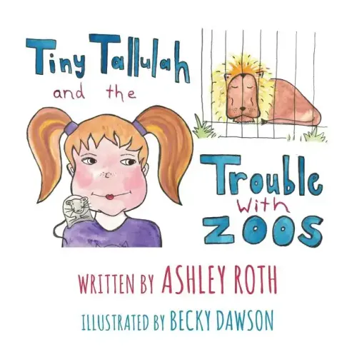 Tiny Tallulah and The Trouble With Zoos