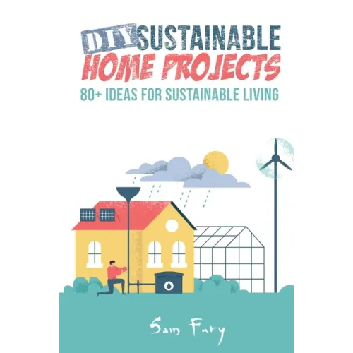 DIY Sustainable Home Projects: 80+ Ideas for Sustainable Living