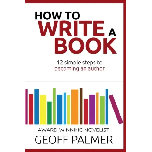 How to Write a Book: 12 Simple Steps to Becoming an Author
