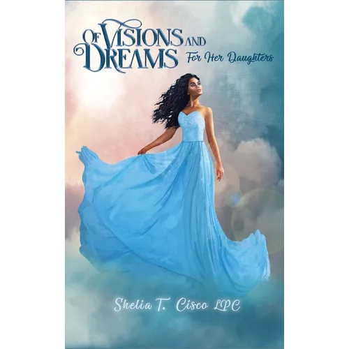 Of Visions and Dreams: For Her Daughters