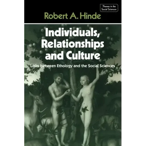 Individuals, Relationships and Culture: Links Between Ethology and the Social Sciences
