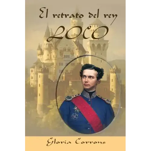 El retrato del rey loco: LUIS II de Baviera