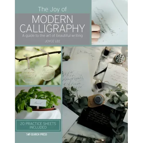 The Joy of Modern Calligraphy: A Guide to the Art of Beautiful Writing