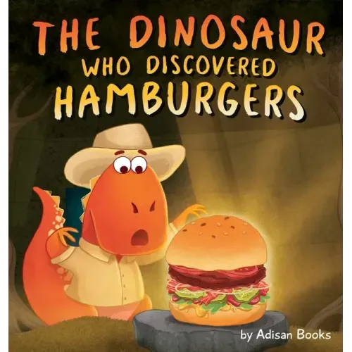 The Dinosaur Who Discovered Hamburgers