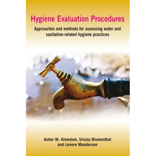 Hygiene Evaluation Procedures: Approaches and Methods for Assessing Water- And Sanitation-Related Hygiene Practices