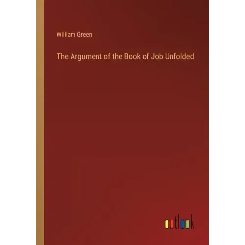 The Argument of the Book of Job Unfolded