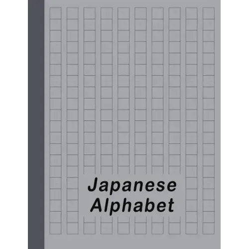 Japanese Alphabet: Hiragana Katakana Genkouyoushi & Kanji Practice Workbook - Gray