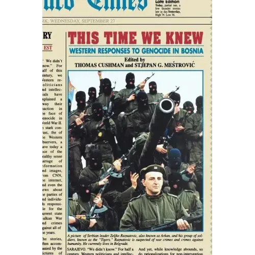 This Time We Knew: Western Responses to Genocide in Bosnia