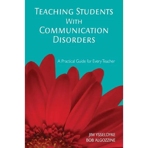 Teaching Students with Communication Disorders: A Practical Guide for Every Teacher