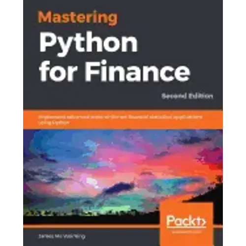 Mastering Python for Finance - Second Edition: Implement advanced state-of-the-art financial statistical applications using Python