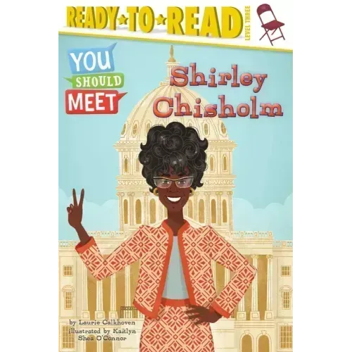Shirley Chisholm: Ready-To-Read Level 3