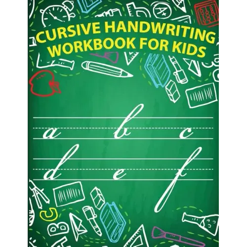 Cursive handwriting workbook for kids: workbook cursive, workbook tracing, cursive handwriting workbook for teens, cursive handwriting workbook for ki