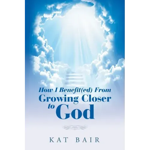 How I Benefit(Ed) from Growing Closer to God