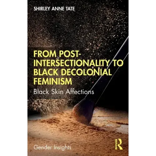 From Post-Intersectionality to Black Decolonial Feminism: Black Skin Affections