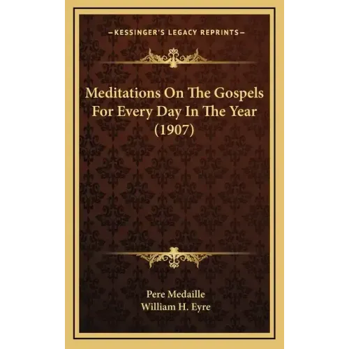Meditations on the Gospels for Every Day in the Year (1907)