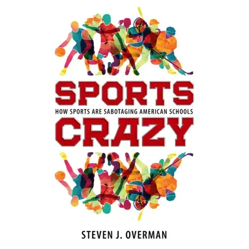 Sports Crazy: How Sports Are Sabotaging American Schools