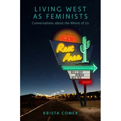 Living West as Feminists: Conversations about the Where of Us