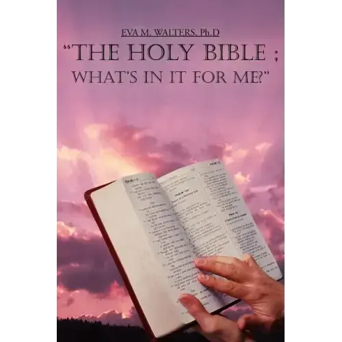 "The Holy Bible; What's in It for Me?"