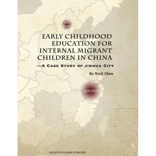 Early Childhood Education for Internal Migrant Children in China: A Case Study of Jinhua City