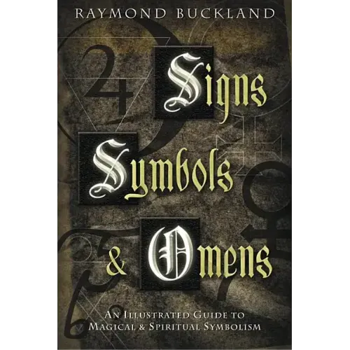 Signs, Symbols & Omens: An Illustrated Guide to Magical & Spiritual Symbolism