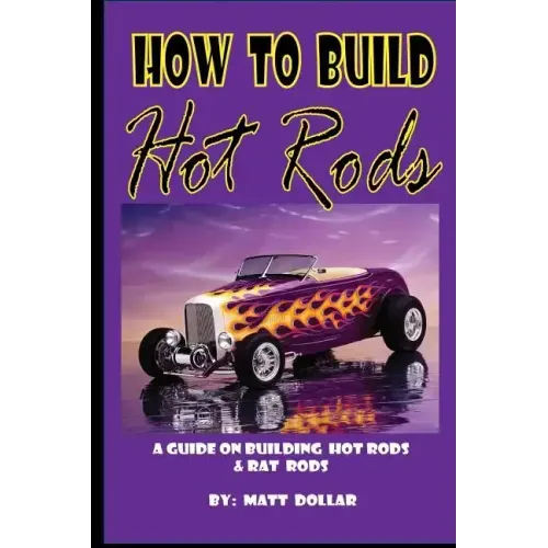 How to Build Hot Rods: A step by Step guide