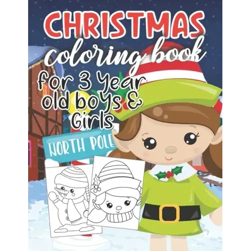 Christmas Coloring Book for 3 Year Old Boys & Girls: Fun & Easy Cute Christmas and Silly Snowman Designs for Toddlers