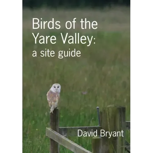 Birds of the Yare Valley: a site guide