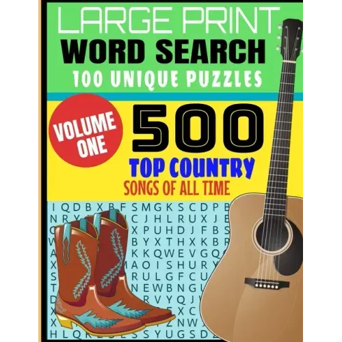 Large Print Word Search 100 Unique Puzzles: Volume One - 500 Top Country Songs of All Time - Decades of Country Musics Best Hits - Makes a Great Gift
