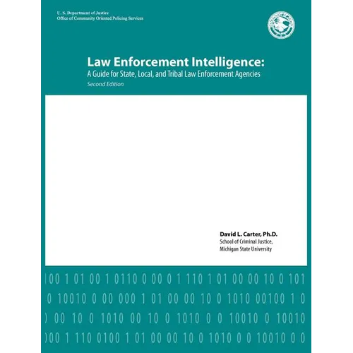 Law Enforcement Intelligence: A Guide for State, Local, and Tribal Law Enforcement Agencies (Second Edition)