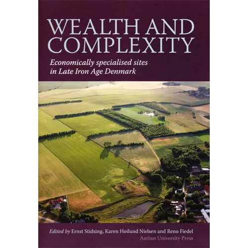 Wealth and Complexity: Economically Specialised Sites in Late Iron Age Denmark