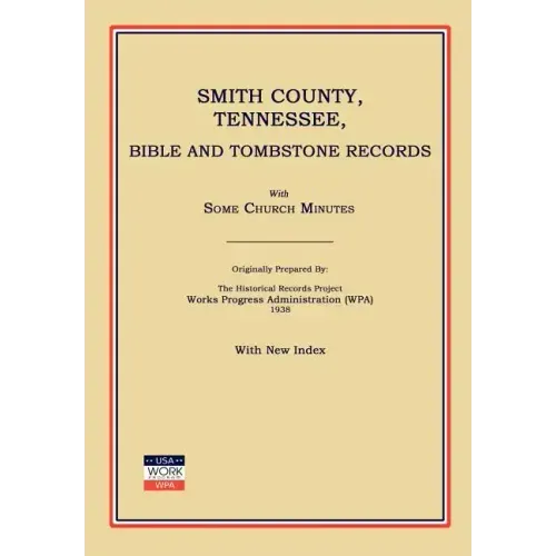 Smith County, Tennessee, Bible and Tombstone Records. with Some Church Minutes.