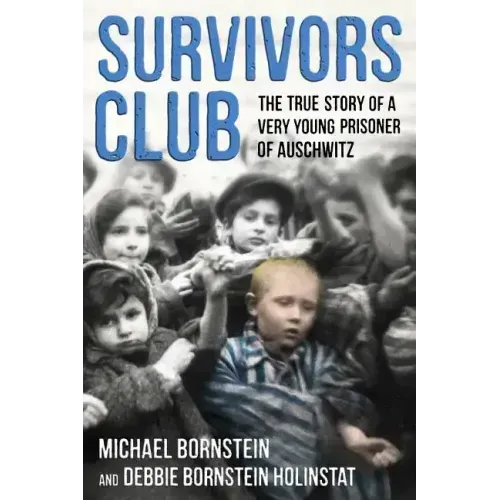 Survivors Club: The True Story of a Very Young Prisoner of Auschwitz