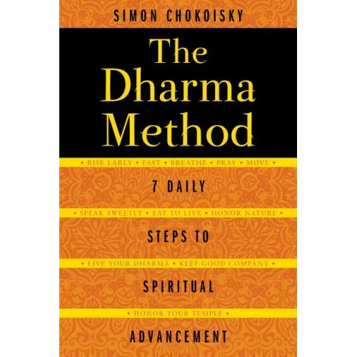 The Dharma Method: 7 Daily Steps to Spiritual Advancement